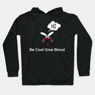 Be cool give blood Hoodie